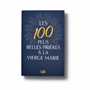 Les 100 plus belles prières à la Vierge Marie