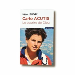 Carlo Acutis, le sourire de Dieu. Biographie / Rosaire